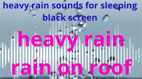 Heavy Rain Sounds For Sleeping Black Screen Relaxing Time With The Rain