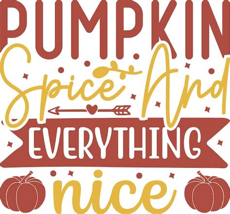 Premium Vector Pumpkin Spice And Everything Nice