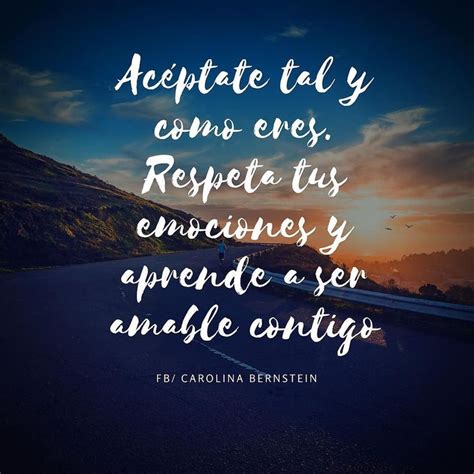 Acéptate tal y como eres Respeta tus emociones y aprende a ser amable