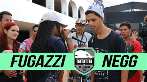 FUGAZZI X NEGG Batalha do Museu 395 1ª Fase YouTube