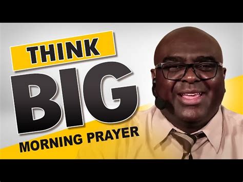 Think Big Powerful Morning Prayer To Bless Your Day Crossmap Videos