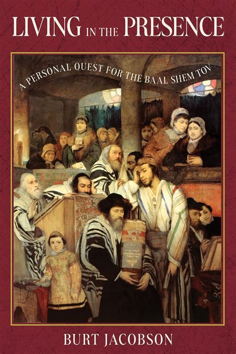 Living In The Presence A Personal Quest For The Baal Shem Tov