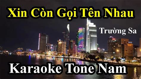 XIN CÒN GỌI TÊN NHAU Karaoke Tone Nam YouTube