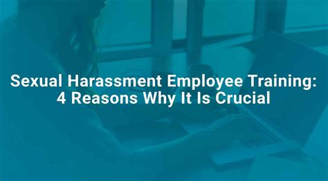 Sexual Harassment Employee Training 4 Reasons Why It Is Crucial