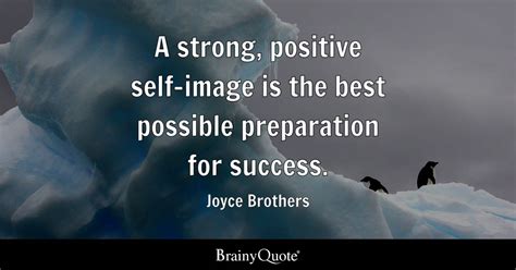 Joyce Brothers - A strong, positive self-image is the best...