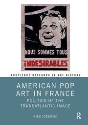 American Pop Art in France: Politics of the Transatlantic Image - 1st