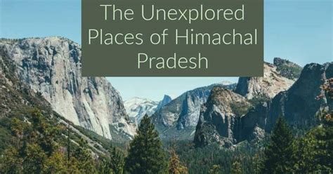 This Summer Explore The Unexplored Places In Himachal Pradesh