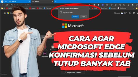 Cara Agar Microsoft Edge Konfirmasi Sebelum Kamu Tutup Banyak Tab Tidak