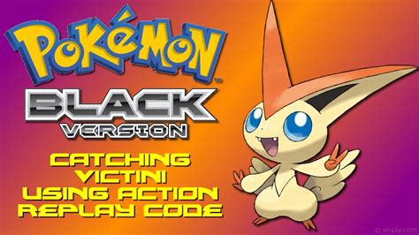 Pokemon Black How To Find And Capture Victini Using Action Replay