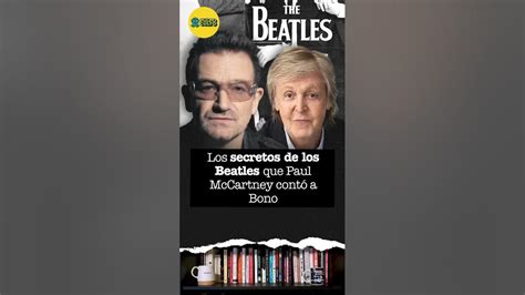 Paul Mccartney Le Contó A Bono Cómo Fue La Primera Charla Que Tuvo Con John Lennon Youtube