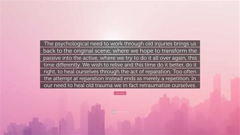 Galit Atlas Quote The Psychological Need To Work Through Old Injuries