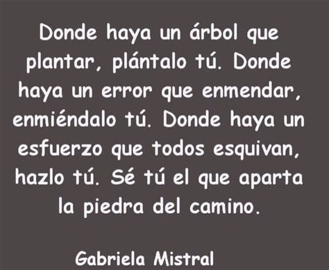 Se Tu El Que Aparta La Piedra Del Camino Gabriela Mistral Gabriel