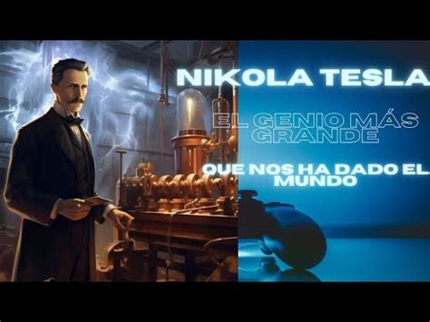 Nikola Tesla EL GENIO MÁS GRANDE QUE NOS HA DADO EL MUNDO YouTube