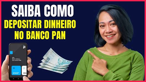 Como Depositar Dinheiro No Banco Pan Youtube