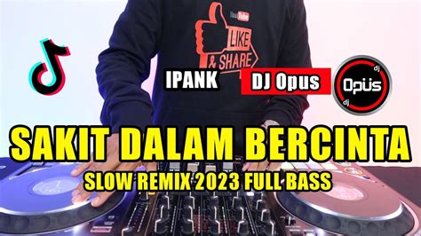 Dj Sakit Dalam Bercinta Ipank Remix Tiktok Viral Youtube Music