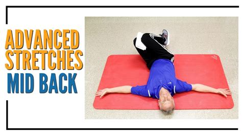 How To Stretch Out Your Mid Back Thoracic Advanced Youtube