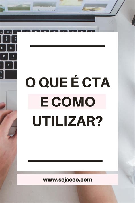 O Que Cta E Como Utilizar Seja Ceo