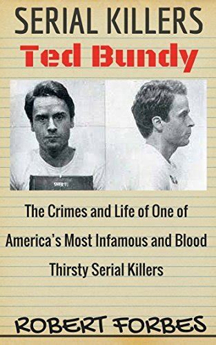 Serial Killers Ted Bundy The Crimes And Life Of One Of Americas