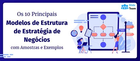 Os 10 Principais Modelos De Estrutura De Estratégia De Negócios Com Amostras E Exemplos