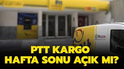 PTT kargo hafta sonu dağıtım yapıyor mu PTT Pazar günü açık mı