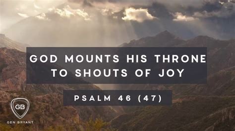 God Mounts His Throne To Shouts Of Joy Psalm 46 47 Gen Bryant YouTube