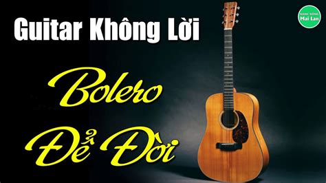 Hòa Tấu Guitar Không Lời | Liên Khúc Bolero Trữ Tình Đặc Biệt Nhất ...