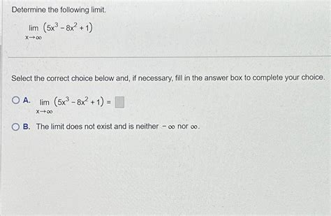 Solved Determine The Following Limit Limx→∞ 5x3 8x2 1 Select