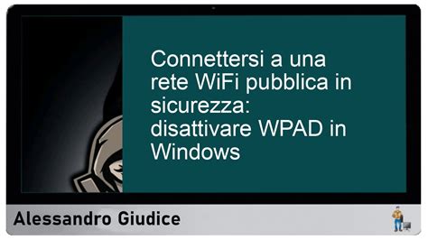 Connettersi A Una Rete WiFi Pubblica In Sicurezza Disattivare WPAD In