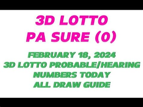 FEBRUARY 18 2024 PCSO 3D LOTTO PROBABLE HEARING NUMBERS TODAY ALL DRAW