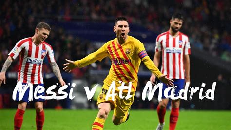 Messi Destroying Atletico Madrid Youtube