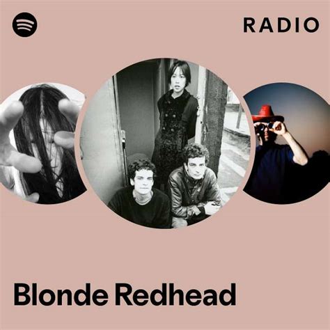 Blonde Redhead Radio Playlist By Spotify Spotify
