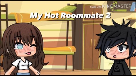 My Hot Roommate S2 Ep 1 Inspired Gacha Life Series Youtube