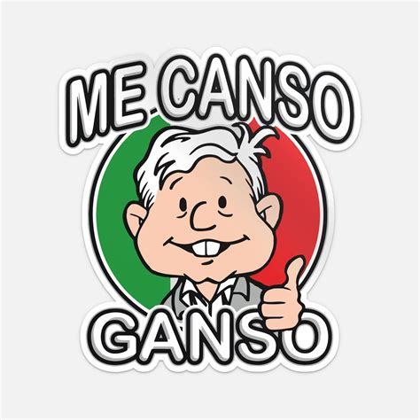 Me Canso Ganso Amlito Lopez Obrador Amlo Sticker Vinyl Car Bumper Decal