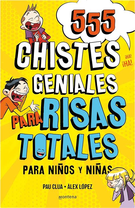 555 chistes geniales para risas totales Libro de chistes para niños y