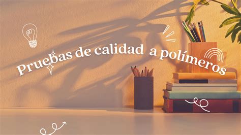 SOLUTION Pruebas De Calidad A Polimeros Studypool