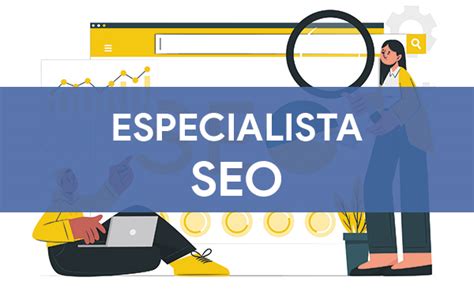 Especialista En Seo Qu Es Cu Les Son Sus Funciones