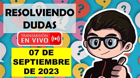 Soy Docente RESOLVIENDO DUDAS 7 DE SEPTIEMBRE DE 2023 YouTube