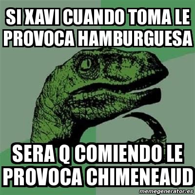 Meme Filosoraptor Si Xavi Cuando Toma Le Provoca Hamburguesa Sera Q