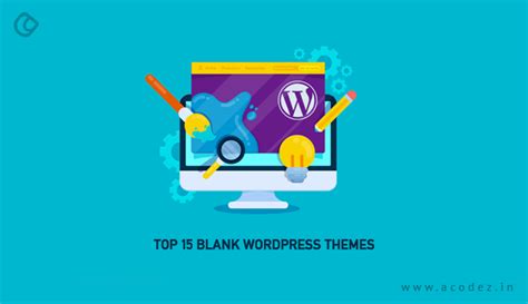 Top 15 Blank WordPress Themes And Their Attractive Advantages | Acodez