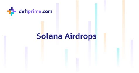 Solana Airdrops Most Comprehensive 101 Guide