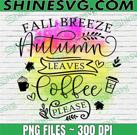 Fall Breeze Autumn Leaves Coffee Please PNG, Fall Png, Fall Sayings Png ...