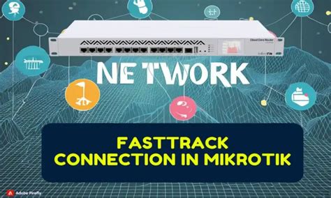 FastTrack Connection In MikroTik Comprehensive Guide 2024 All BD Today