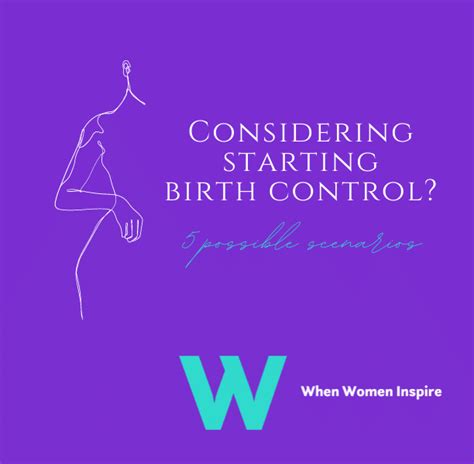 When To Start Birth Control 5 Scenarios When Women Inspire