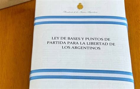 Milei Envi Al Congreso La Ley Mnibus De Bases Y Puntos De Partida