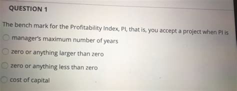 Solved Question 1 The Bench Mark For The Profitability