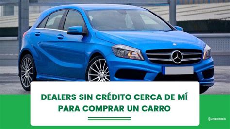 Dealers sin Crédito Cerca de mí para Comprar un Carro