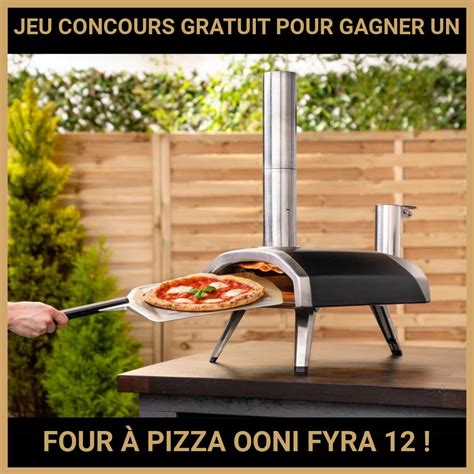 JEU CONCOURS GRATUIT POUR GAGNER UN FOUR À PIZZA OONI FYRA 12