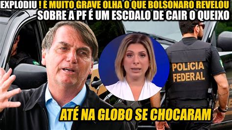 EXPL0D1U É MUITO GRAVE OLHA O QUE BOLSONARO REVELOU SOBRE A PF É DE