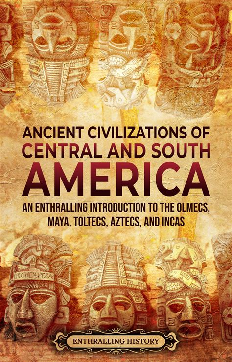 Buy Ancient Civilizations Of Central And South America An Enthralling