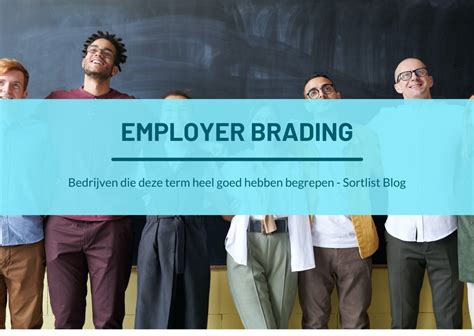 10 Briljante Voorbeelden Van Employer Branding Sortlist Blog